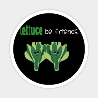 lettuce be friends Magnet